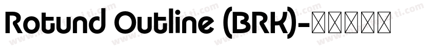 Rotund Outline (BRK)字体转换
